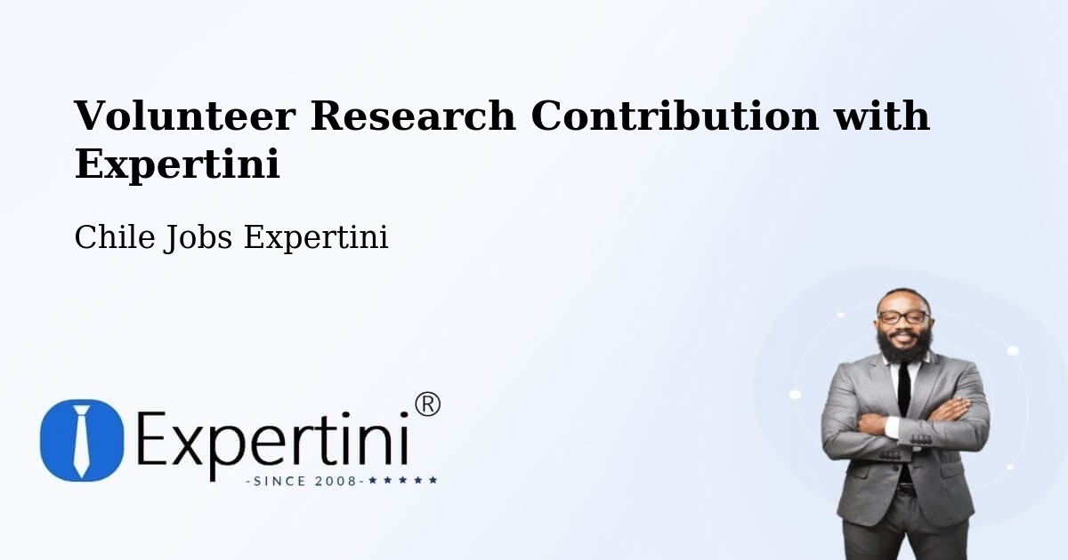 Volunteer Research Contribution Program – Cochamó - Chile Jobs Expertini